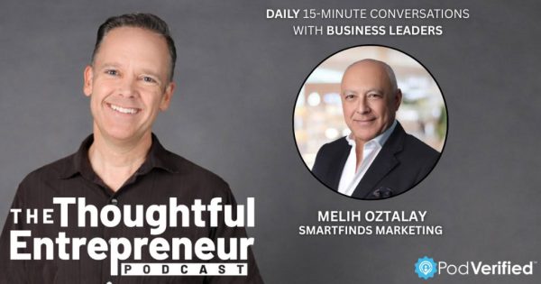 The Thoughtful Entrepreneur podcast featuring Melih Oztalay of SmartFinds Marketing discussing AI-powered B2B marketing strategy
